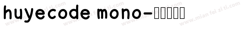 huyecode mono字体转换